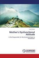 Mother's Dysfunctional Attitude 3659332712 Book Cover