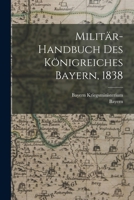 Militär-Handbuch des Königreiches Bayern, 1838 1018676112 Book Cover