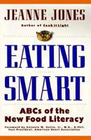 Eating Smart: ABCs of the New Food Literacy 0025597728 Book Cover