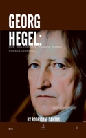 Georg Hegel: How Philosophy Shapes Human Consciousness (Philosophical Compendiums) B0DVMMHPB2 Book Cover