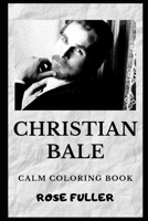 Christian Bale Calm Coloring Book (Christian Bale Coloring Books) (French Edition) 169365041X Book Cover