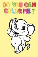 Do You Can Color Me ?: Happy Elephant For Coloring -Coloring & Activity Book- B08J1RX912 Book Cover