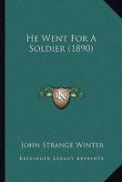 He Went for a Soldier - Primary Source Edition 0342137433 Book Cover