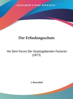 Der Erfindungsschutz: Vor Dem Forum Der Gesetzgebenden Factoren 1149684372 Book Cover