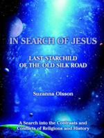 In Search of Jesus: Last Starchild of the Old Silk Road 1418479861 Book Cover