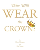 Who Will Wear the Crown? 1638855080 Book Cover