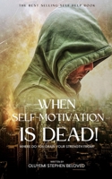 When Self-Motivation is Dead: Where Do You Draw Your Strength From? B0C1J1RJK6 Book Cover