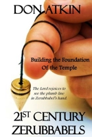 21st Century Zerubbabels: The Lord rejoices to see the plumb line in Zerubbabel’s hand. 1530852684 Book Cover