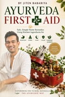 Ayurveda First Aid: Safe, Simple Home Remedies Using Kitchen Ingredients for Digestion, Stress, Sleep, Colds & Everyday Ailments B0HD7VQ1H2 Book Cover