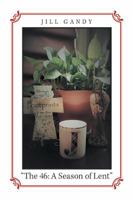 'The 46': A Season of Lent 1984554077 Book Cover