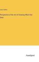 Perspective of the Art of Drawing What One Sees 338215577X Book Cover