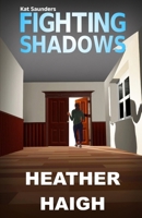Fighting Shadows (The Kat Saunders Series) B0DPWW3V9Q Book Cover