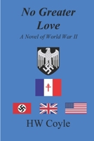 No Greater Love, A Novel of World War II 1304681343 Book Cover