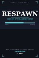 RESPAWN: Book One of the Ascension Saga B0HFKHBCMD Book Cover
