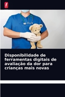 Disponibilidade de ferramentas digitais de avaliação da dor para crianças mais novas 6203236934 Book Cover