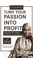 Turn Your Passion into Profit: Discover the 5 Secret Formulas to Success B0FD9267WZ Book Cover