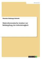 Makro�konomische Ans�tze zur Bek�mpfung der Arbeitslosigkeit 3656543011 Book Cover