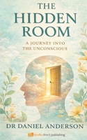 The Hidden Room: A Journey Into the Unconscious B0G64BYTJQ Book Cover