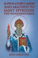 Supplicatory Canon and Akathist to Saint Spyridon the Wonderworker 1447629205 Book Cover