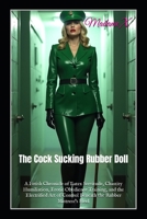 The Cock Sucking Rubber Doll: A Fetish Chronicle of Latex Servitude, Chastity Humiliation, Erotic Obedience Training, and the Electrified Art of Control Beneath the Rubber Mistress’s Heel B0F47LQYLT Book Cover
