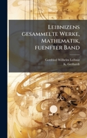 Leibnizens gesammelte Werke, Mathematik, fuenfter Band (German Edition) 1024653234 Book Cover