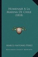 Homenaje A La Marina De Chile (1818) 1161197729 Book Cover