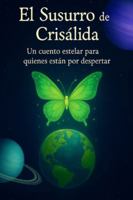 El Susurro de la Crisálida.: Un cuento Estelar. B0G24MJB3Y Book Cover