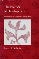 Politics of Development: Perspectives on Twentieth-Century Asia (The Edwin O. Reischauer Lectures) 0674687582 Book Cover