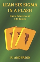 Lean Six Sigma in a Flash: Quick Reference of 125 Topics (Quality) B0GGBWYSY2 Book Cover