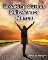 Breaking Curses Deliverance Manual 154041826X Book Cover