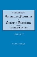 Schlegel's American Families Of German Ancestry In The United States: Genealogical And Biographical, Illustrated 0806317272 Book Cover