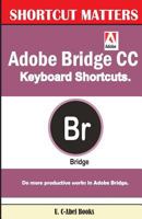 Adobe Bridge CC Keyboard Shortcuts 1543228232 Book Cover