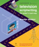 Gardner's Guide to Television Scriptwriting: The Writer's Road Map (Gardner's Guides)