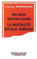 Une autre Sécurité Sociale: La Mutualité Sociale Agricole 2738411568 Book Cover