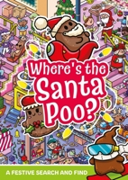 Where's the Santa Poo?: A Poop-Tacular Festive Search and Find 1408376520 Book Cover