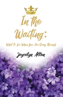 In the Waiting: What to Do When You Are Going Through 1685371795 Book Cover