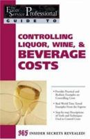 The Food Service Professionals Guide to Controlling Liquor Wine & Beverage Costs (Food Service Professionals Guide to) 0910627185 Book Cover