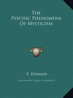 The Psychic Phenomena Of Mysticism 142545769X Book Cover