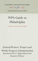 Wpa Guide to Philadelphia: A Guide to the Nation's Birthplace 1512821225 Book Cover