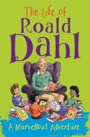 The Life of Roald Dahl: A Marvellous Adventure 1445151596 Book Cover