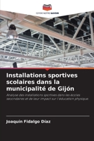 Installations sportives scolaires dans la municipalité de Gijón: Analyse des installations sportives dans les écoles secondaires et de leur impact sur l'éducation physique. 6204161342 Book Cover