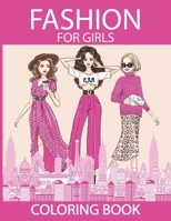 Fashion Coloring Book For Girls: A Fashion Coloring Book for Girls with Gorgeous Designs and Cute Girls in Adorable Outfits, for all ages Girls, Kids, B08VCMWW5P Book Cover