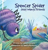 Spencer Spider Just Wants Friends 0578511878 Book Cover