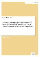 Internationales Risikomanagement Aus Unternehmerischer Perspektive Unter Herausstellung Des Economic Exposure 3838604539 Book Cover