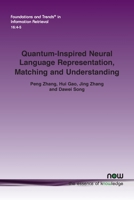 Quantum-Inspired Neural Language Representation, Matching and Understanding (Foundations and Trends 1638282048 Book Cover