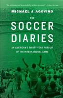 The Soccer Diaries: An American's Thirty-Year Pursuit of the International Game 0803240473 Book Cover