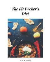 The Fit F#cker's Diet (The Fit F#kers Diet) 1973158981 Book Cover