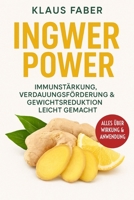Ingwer Power Immunstärkung, Verdauungsförderung & Gewichtsreduktion leicht gemacht: Ingwer-Rezepte, Immun-Booster und natürliche Fettverbrennung (German Edition) B0F54GYGGR Book Cover