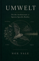 Umwelt: On the Architecture of Species-Specific Reality B0H3527S1Z Book Cover