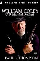 William Colby: U. S. Marshal, Retired 1500747440 Book Cover
